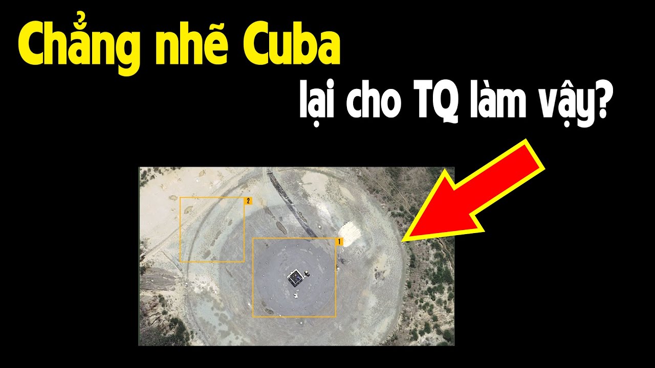 Ảnh vệ tinh Mỹ cáo buộc TQ đặt căn cứ quân sự ở Cuba?