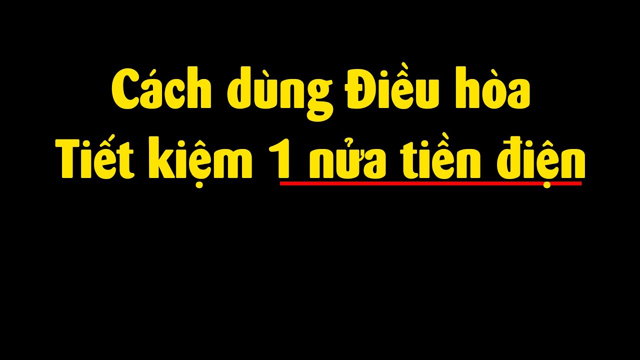 Cách dùng Điều hòa tiết kiệm điện nhất