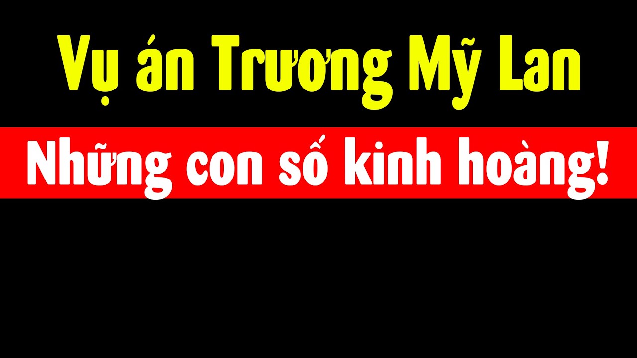 Những kỷ lục chưa từng có trong lịch sử vụ Trương Mỹ Lan