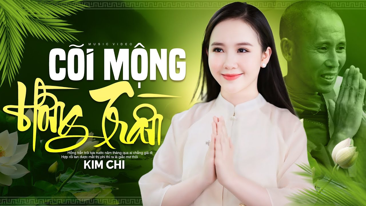 Cõi Mộng Hồng Trần - KIM CHI | Bài hát về bậc chân tu THÍCH MINH TUỆ Hay Nhất