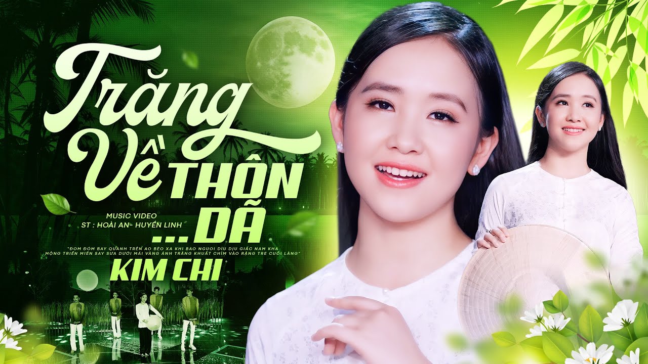 TRĂNG VỀ THÔN DÃ (Sáng tác: Hoài An, Huyền Linh) - KIM CHI | MV OFFICIAL