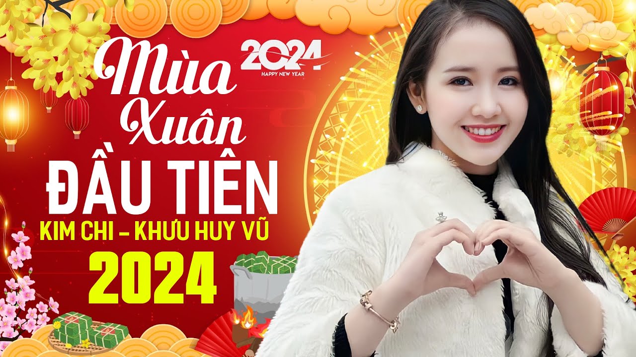 Liên Khúc MÙA XUÂN ĐẦU TIÊN - Nhạc Xuân Trữ Tình KIM CHI KHƯU HUY VŨ Hay Nhất 2024