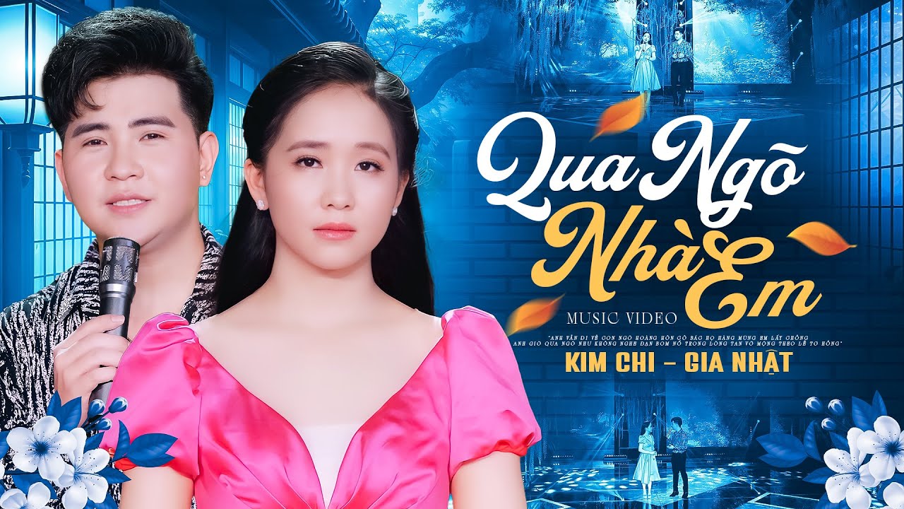 QUA NGÕ NHÀ EM - KIM CHI, GIA NHẬT - Cặp Đôi Người Tình Sân Khấu Song Ca CẤM NGHE VÌ QUÁ HAY