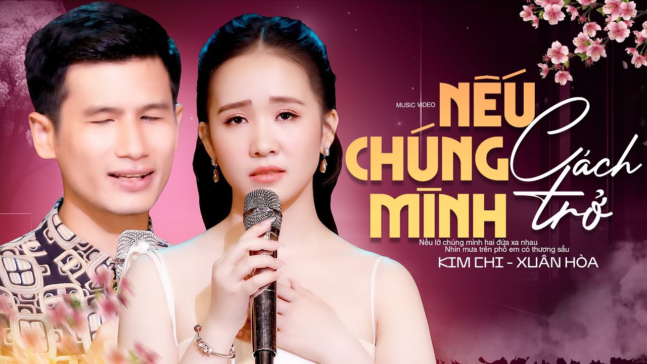 NẾU CHÚNG MÌNH CÁCH TRỞ - Bất Ngờ Vời Màn Song Ca KIM CHI và Ca Sĩ Mù XUÂN HÒA Nghe Mà Rớt Nước Mắt