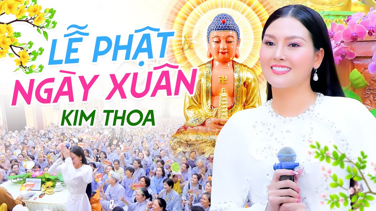 Lễ Phật Ngày Xuân - Hoa Hậu Kim Thoa | Nhạc Phật Giáo Đầu Năm Lễ Chùa 2024