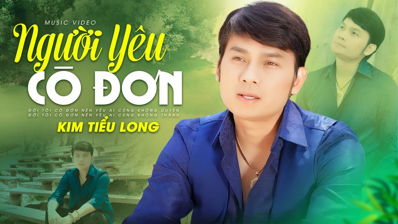 Đời Tôi Cô Đơn Nên Yêu Ai Cũng Không Duyên ✔️ LK Trữ Tình Bolero NGƯỜI YÊU CÔ ĐƠN - KIM TIỂU LONG