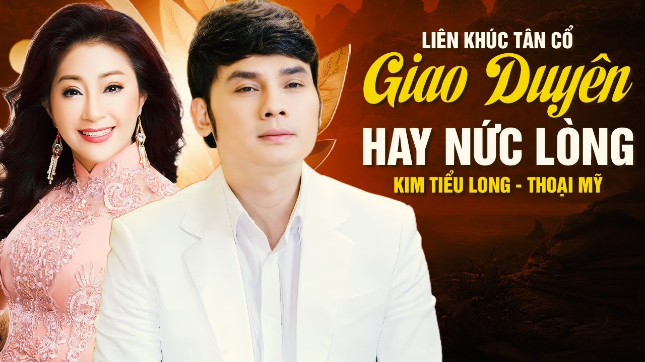 LK Tân Cổ Giao Duyên Hay Nức Lòng Mới Nhất Hiện Nay | Ca Cổ Hơi Dài Kim Tiểu Long Thoại Mỹ Hay Nhất