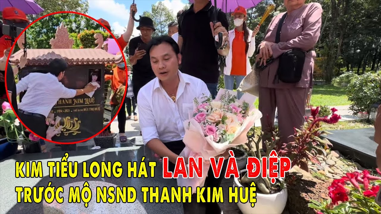 Kim Tiểu Long Hát Trích Đoạn Cải Lương Lan và Điệp Trước Mộ NSND Thanh Kim Huệ