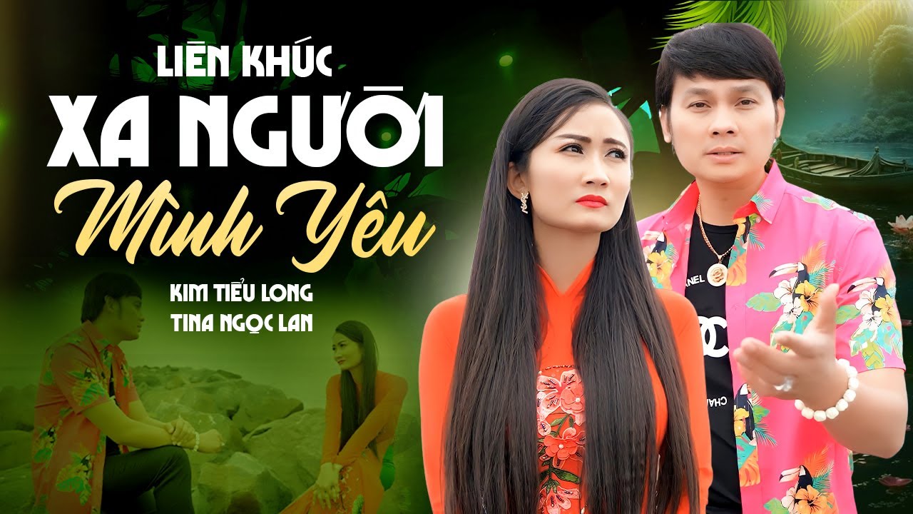 LK Xa Người Mình Yêu - Kim Tiểu Long ft Tina Ngọc Lan | Tuyệt Đỉnh Song Ca Bolero Nghe Thổn Thức