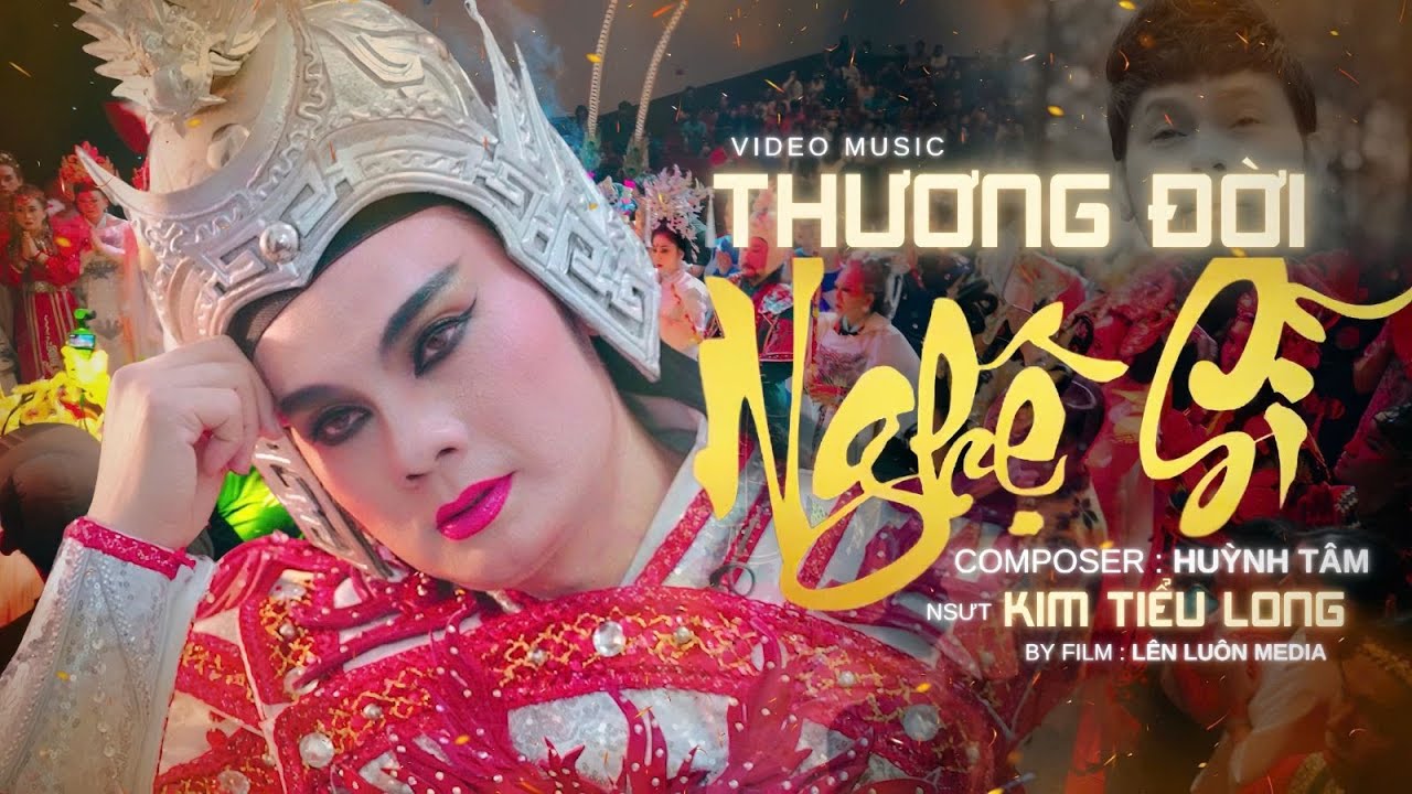 Thương Đời Nghệ Sĩ - Kim Tiểu Long | ST: Huỳnh Tâm | Official MV