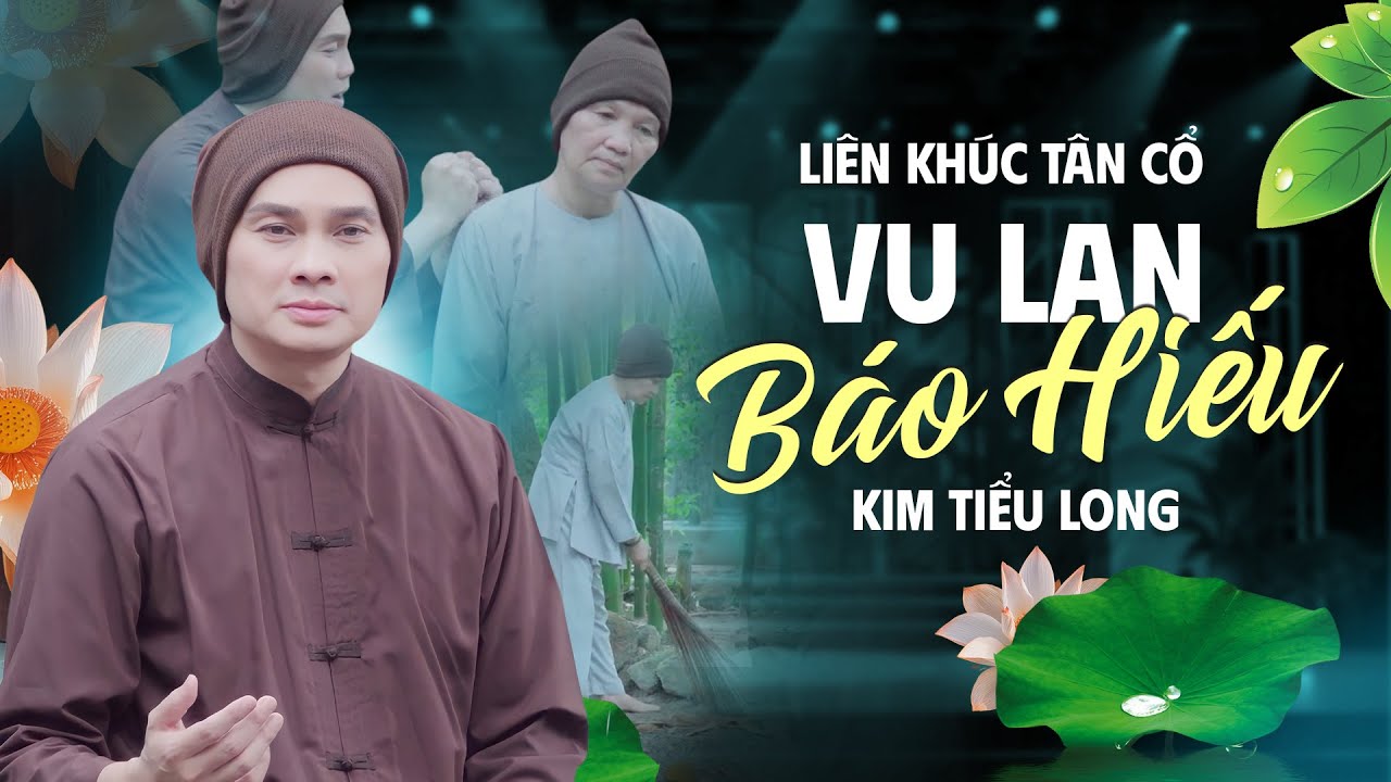 LK Tân Cổ Vu Lan Báo Hiếu Nghe Là KHÓC NỨC Nở | Nhạc Vu Lan Kim Tiểu Long Hay Nhất