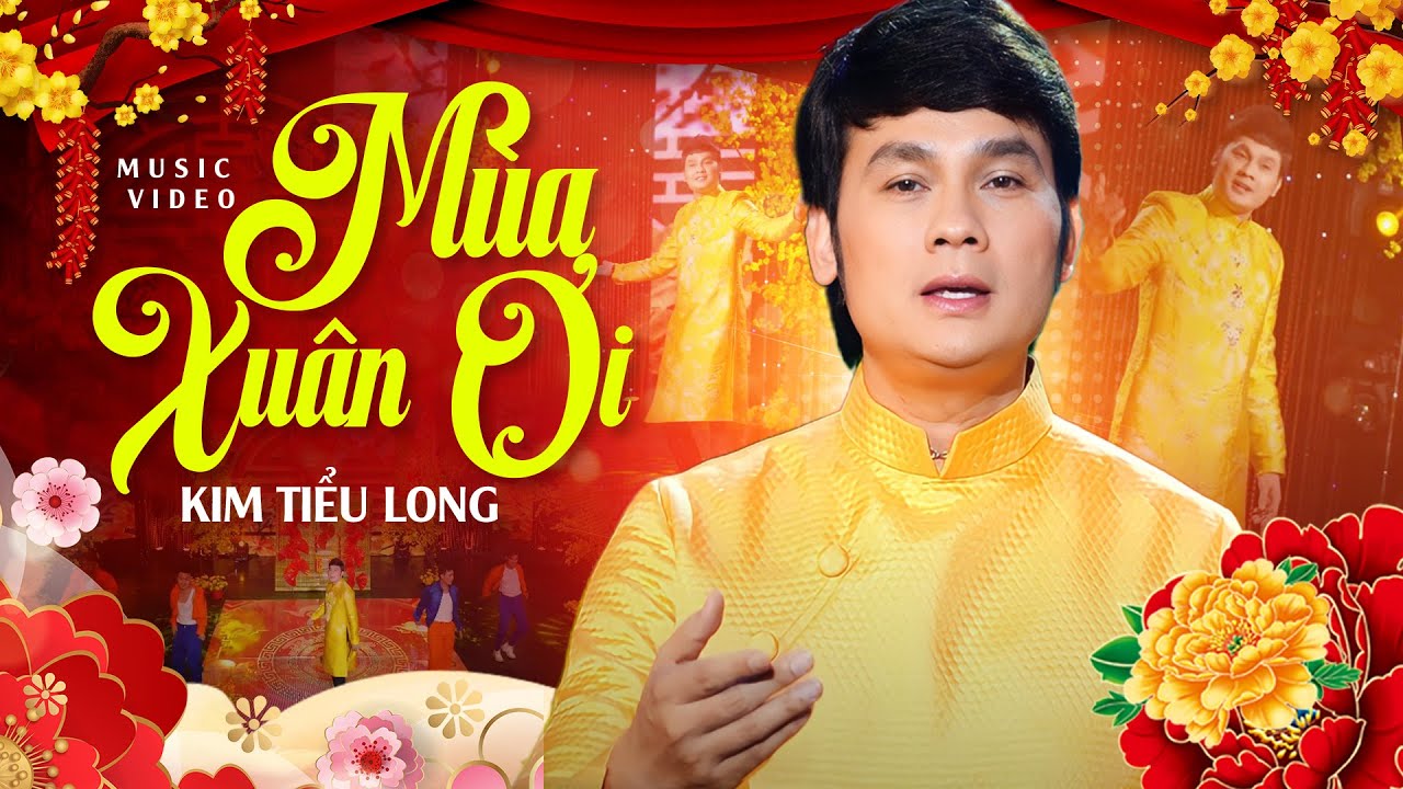 Mùa Xuân Ơi - Kim Tiểu Long | Nhạc Xuân Sôi Động Hay Nhất 2024 Nghe Là Thấy Tết