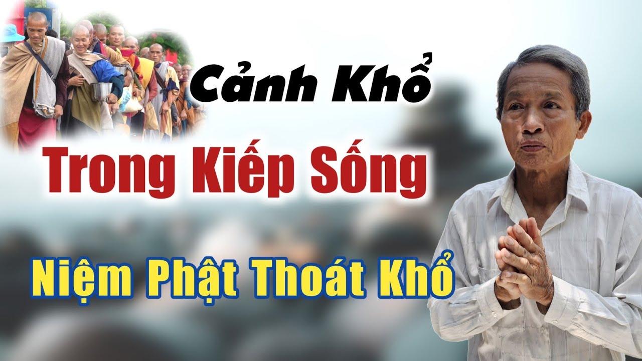 Cảnh khổ trong kiếp sống Niệm Phật Thoát khổ