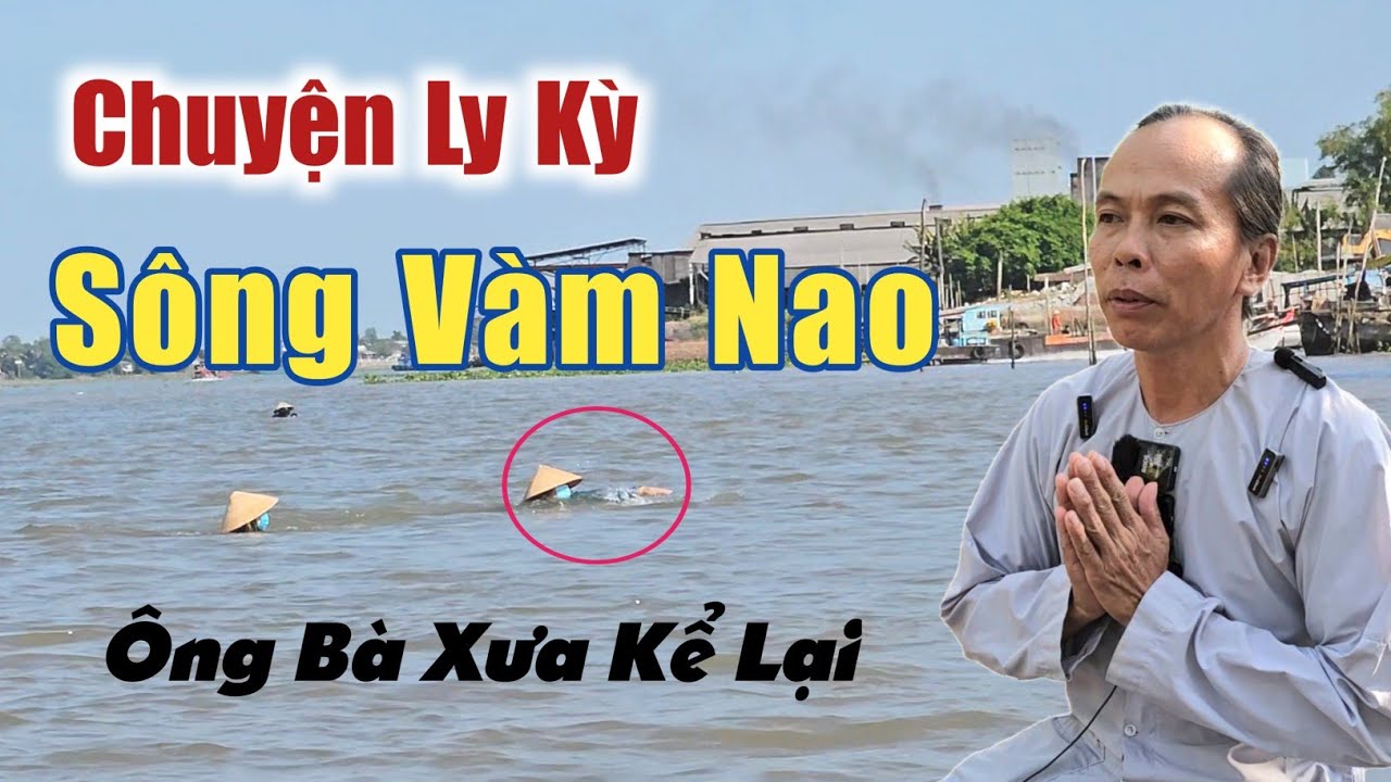 Những câu chuyện ly kỳ ở sông vàm nao ông bà xưa kể lại