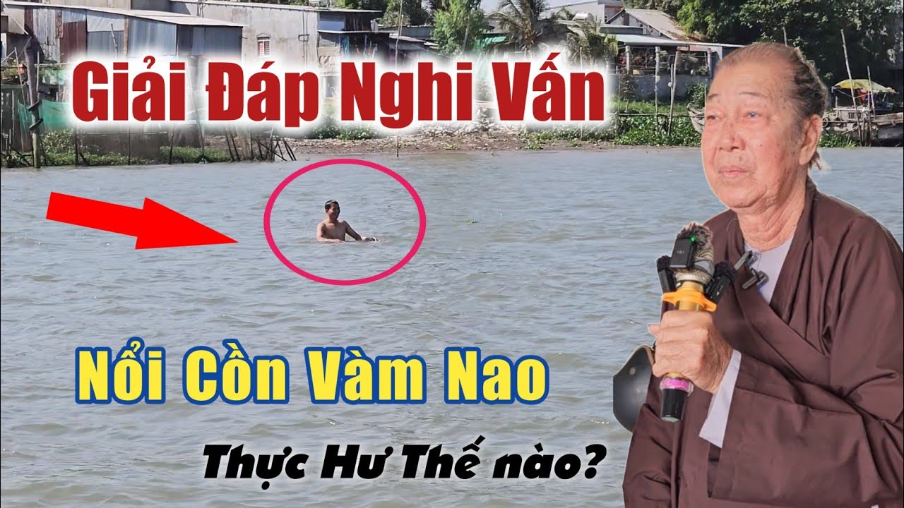 Sông Vàm Nao thực hư thế nào? Bác 10 Loan giải đáp nghi vấn