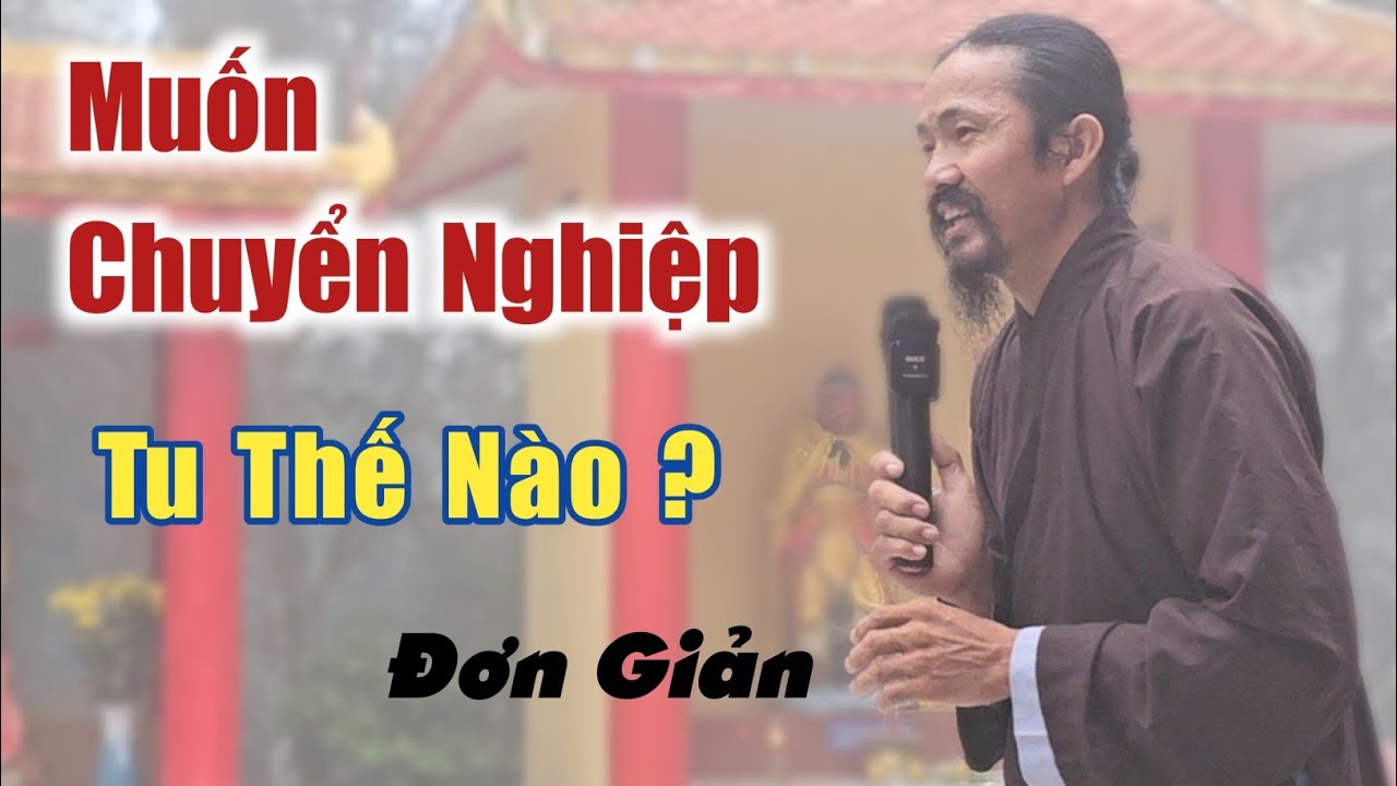 Muốn nhanh chuyển nghiệp cần tu như thế nào / Đ Đ Hậu râu