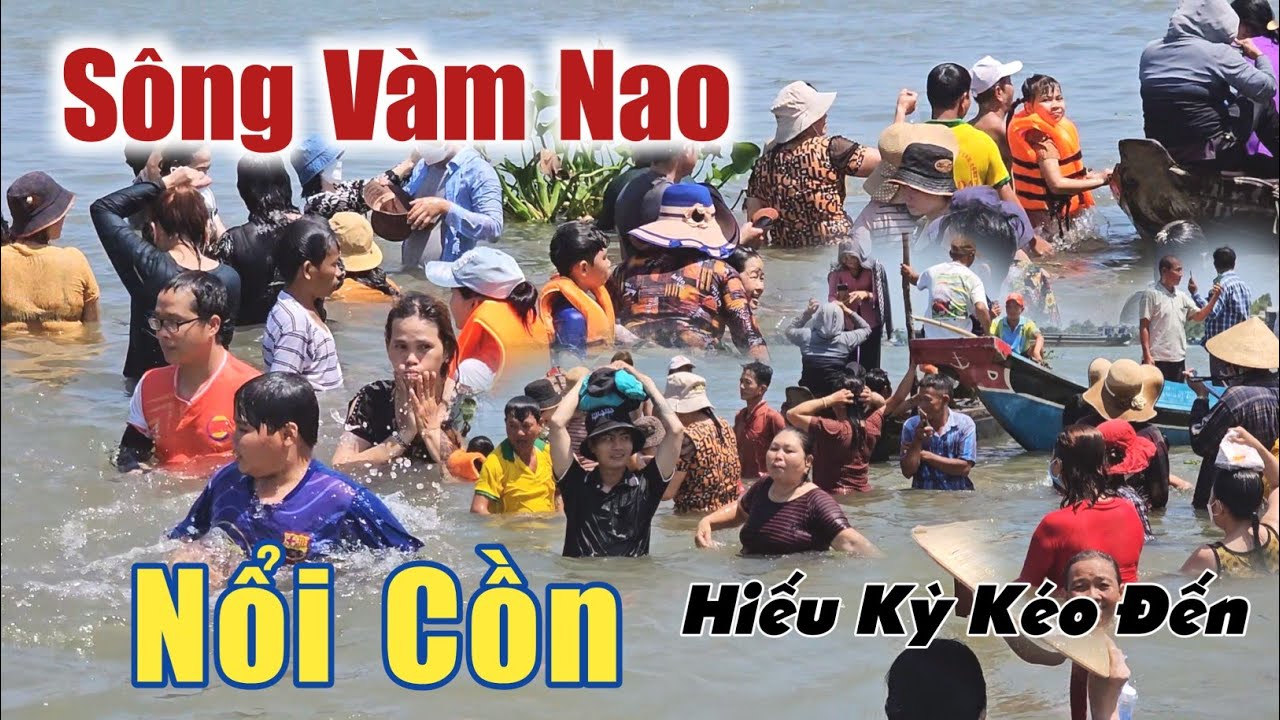 Mới Nhất Sông vàm nao nổi cồn ngàn người hiếu kỳ kéo đến tắm