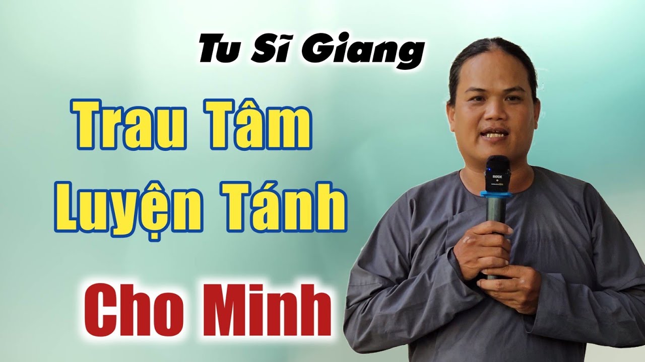 Tu sĩ giang chua sẻ đề "trau tâm luyện tánh cho minh"