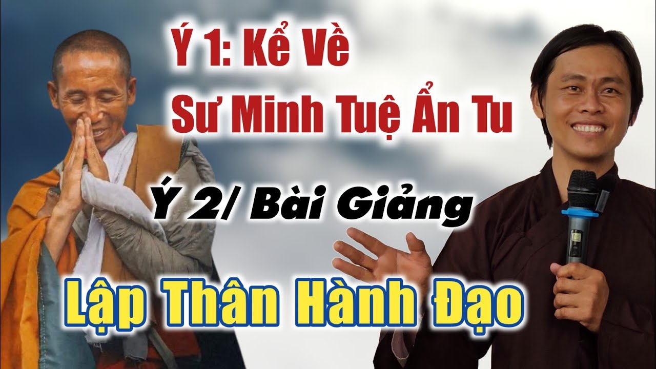 Kể về Sư Minh Tuệ  ẩn tu và bài Giảng Lập Thân Hành Đạo chua sẻ Thanh Hiền