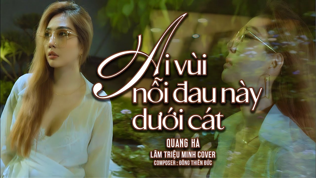 Ai Vùi Nỗi Đau Này Dưới Cát - Quang Hà | LÂM TRIỆU MINH COVER | Tưởng Là Đắm Ngỡ Là Say... #AVNDNDC