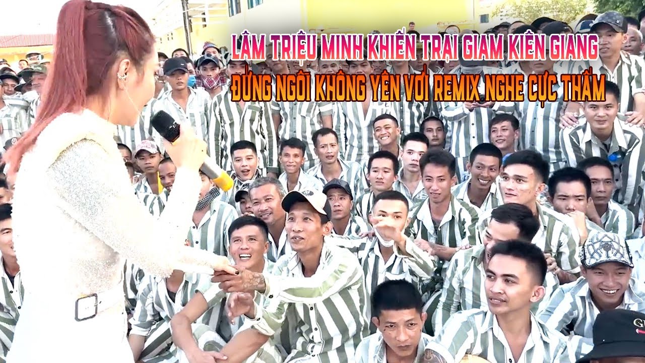 Lâm Triệu Minh khiến Trại giam Kiên Giang đứng ngồi không yên với Những bản Remix nghe Cực Thấm