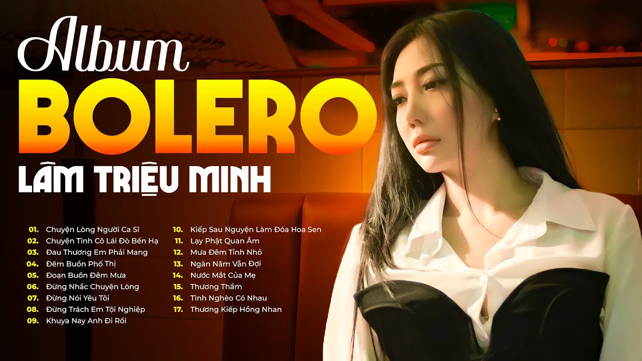 ALBUM BOLERO LÂM TRIỆU MINH | Đừng Nói Yêu Tôi, Ngàn Năm Vẫn Đợi, Đừng Trách Em Tội Nghiệp