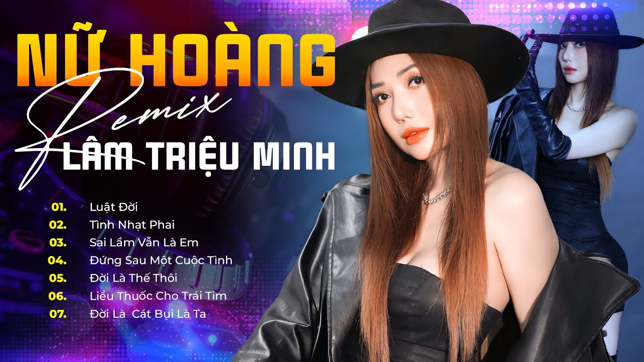 NỮ HOÀNG REMIX LÂM TRIỆU MINH | Luật Đời, Tình Nhạt Phai, Sai Lầm Vẫn Là Em, Đời Là Thế Thôi ...