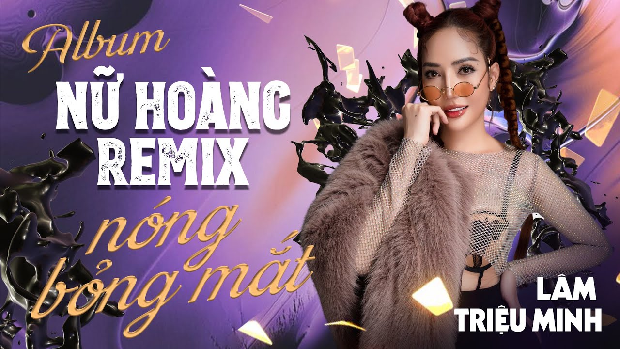 Đứng Ngồi Không Yên Với Nữ Hoàng Remix Xinh Đẹp Lâm Triệu Minh với liên khúc TÌNH NHẠT PHAI