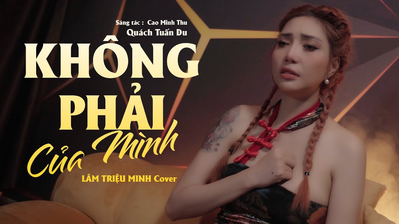 KHÔNG PHẢI CỦA MÌNH |QUÁCH TUẤN DU | LÂM TRIỆU MINH COVER