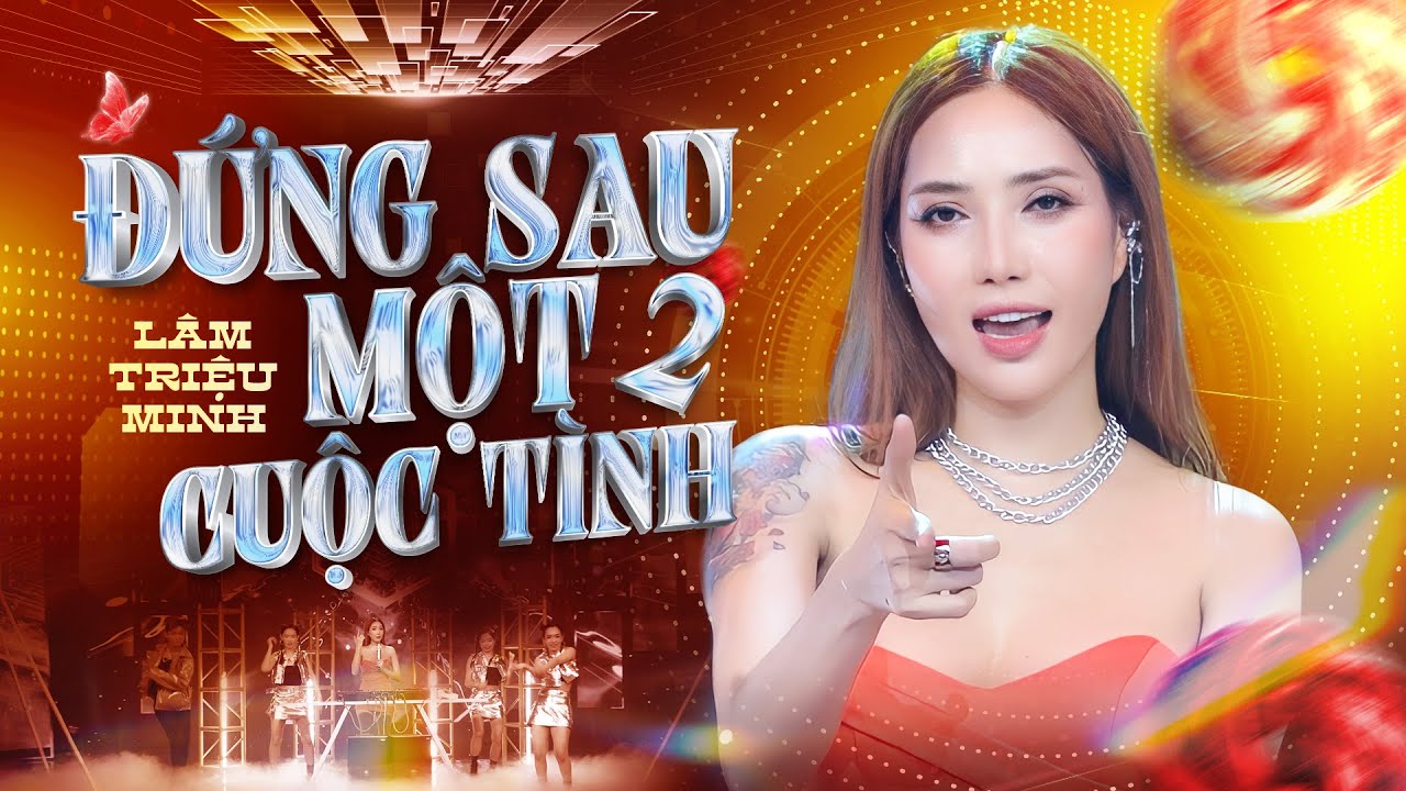 Đứng Sau Một Cuộc Tình 2 Remix (Em Chúc Anh Hạnh Phúc) - Lâm Triệu Minh | Official Music Video