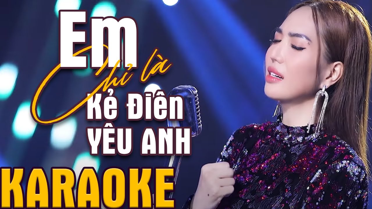 Em Chỉ Là Kẻ Điên Yêu Anh KARAOKE | LÂM TRIỆU MINH