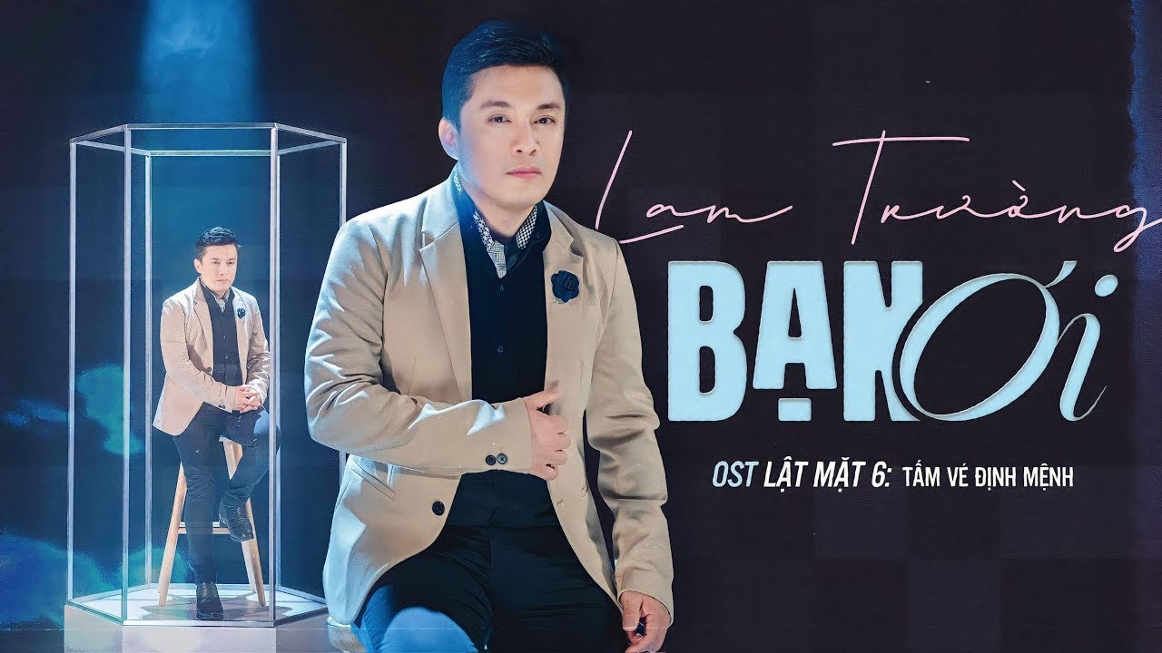 Bạn ơi - Lam Trường | OST Lật Mặt 6: Tấm Vé Định Mệnh