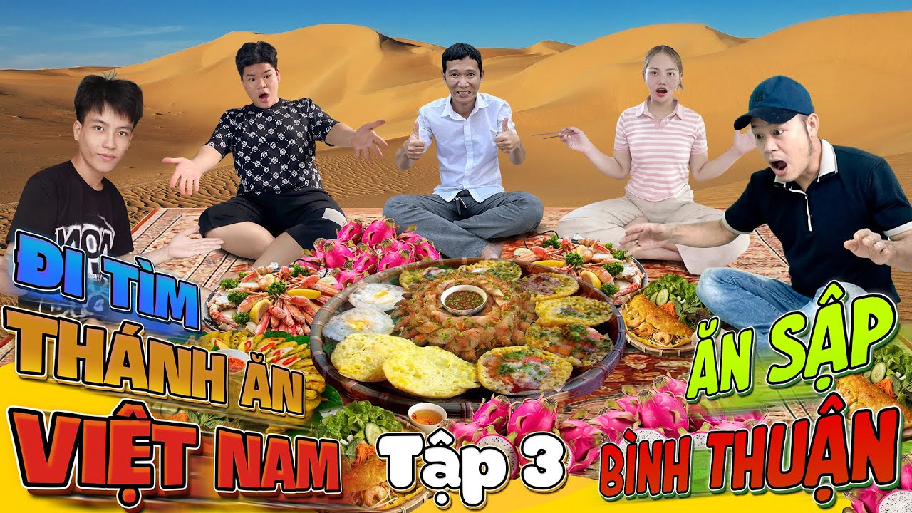 Thử Thách Đi Tìm Thánh Ăn Việt Nam - Tập 3: Ăn Sập Bình Thuận Thắng 20 triệu