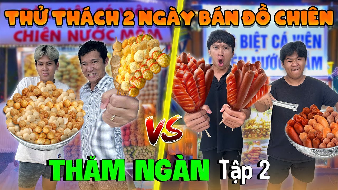 THĂM NGÀN - TẬP 2: Thử Thách 2 Ngày 2 Đêm Bán Cá Viên Chiên Xiên Que | Trải Nghiệm Nghề Nghiệp Tập 2