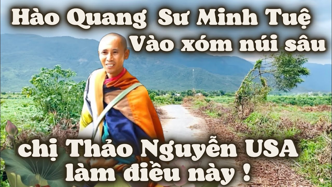 Hào Quang Sư Thích Minh Tuệ. Vào Tận Xóm Núi Sâu Chị Thảo Nguyễn Florida Làm Điều Tuyệt Vời Này.