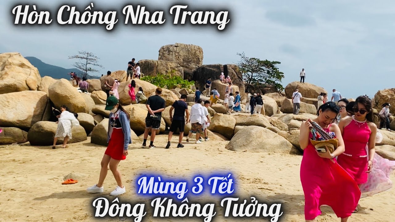 Nha Trang Mùng 3 Tết. Du Khách Đi Chơi Hòn Chồng Đông Không Tưởng Trong Ngày Thời Tiết Quá  Lý Tưởng