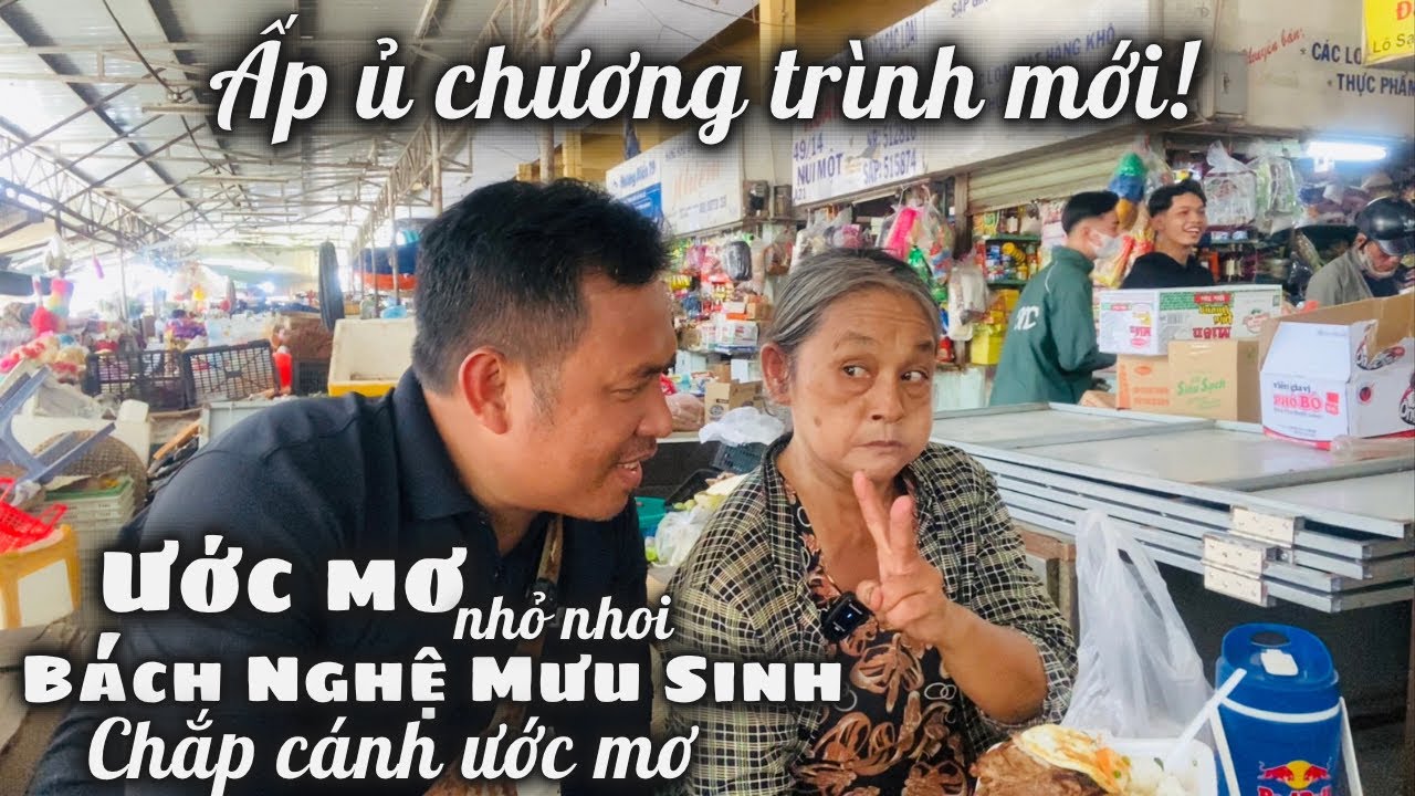 Bách Nghệ Mưu Sinh Tập 1: Ấp Ủ Chương Trình Chắp Cánh Ước Mơ (Nhỏ Nhất) Cho Chị Bán Rau Chợ Xóm Mới