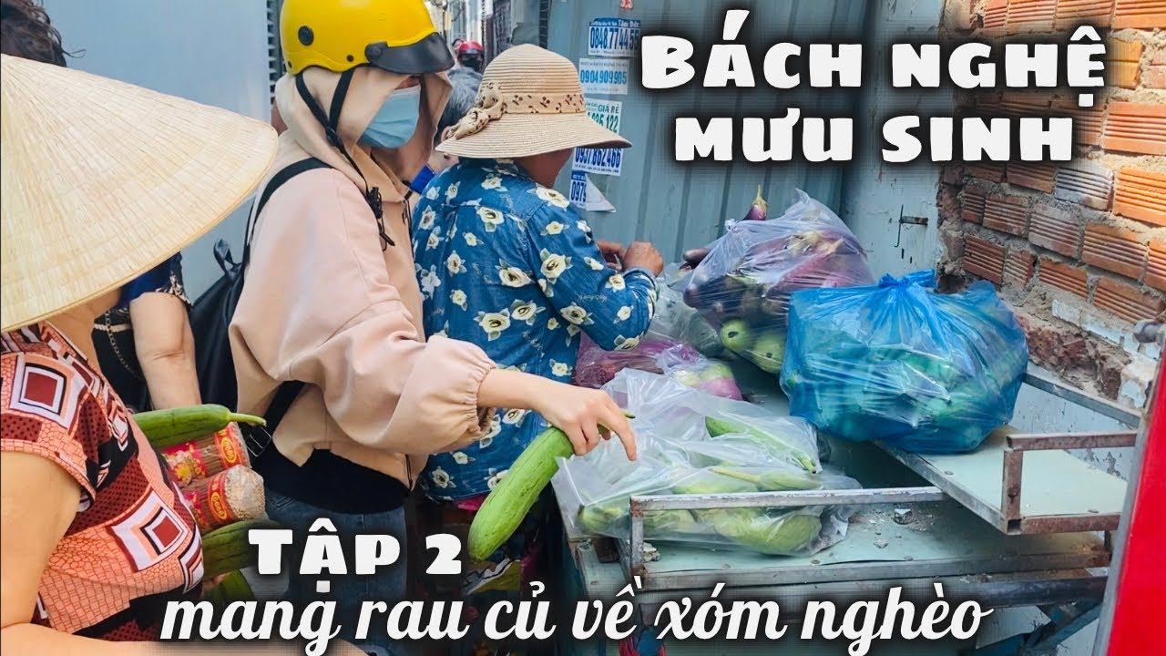 Bách Nghệ Mưu Sinh Tập 2: Mang Rau Củ Về Xóm Nghèo Bãi Cát Vạn Hòa Chợ Đầm. Yêu Thương Từ Phương Xa