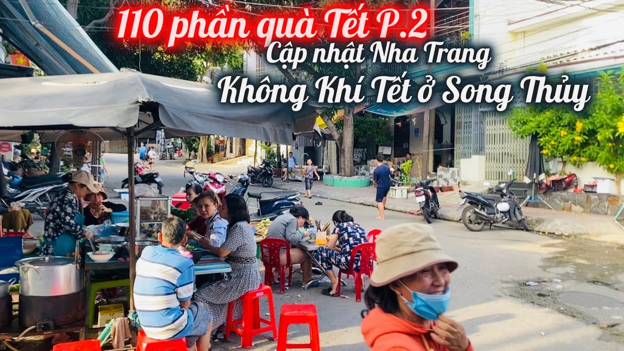 Cập Nhật Tết Nha Trang. Không Khí Đón Xuân Ở Song Thủy Ra Sao? 110 Phần Quà Tết Đến Bà Con Xóm Cồn