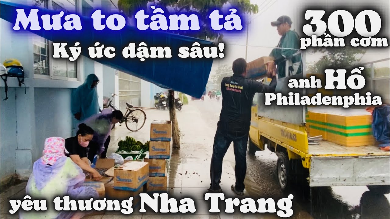 Nha Trang Mưa To Tầm Tả. Lần Đầu Phát 300 Phần Cơm Dưới Cơn Mưa Tạo Kỷ Niệm Cùng Anh Hổ PHILADELPHIA