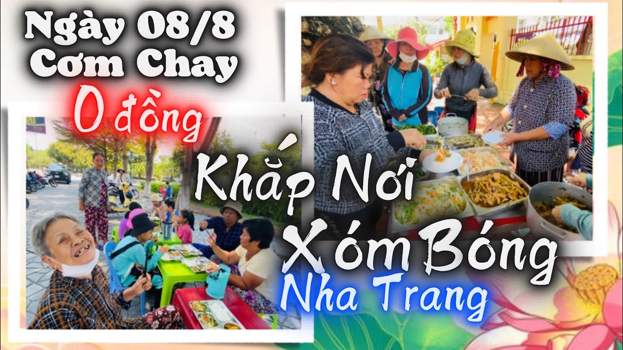 Ngày 8/8/2024 Cơm Chay 0 ĐỒNG Khắp XÓM BÓNG NHA TRANG. Bữa Trưa Ấm Áp Của Những Người Khốn Khó. LTNT