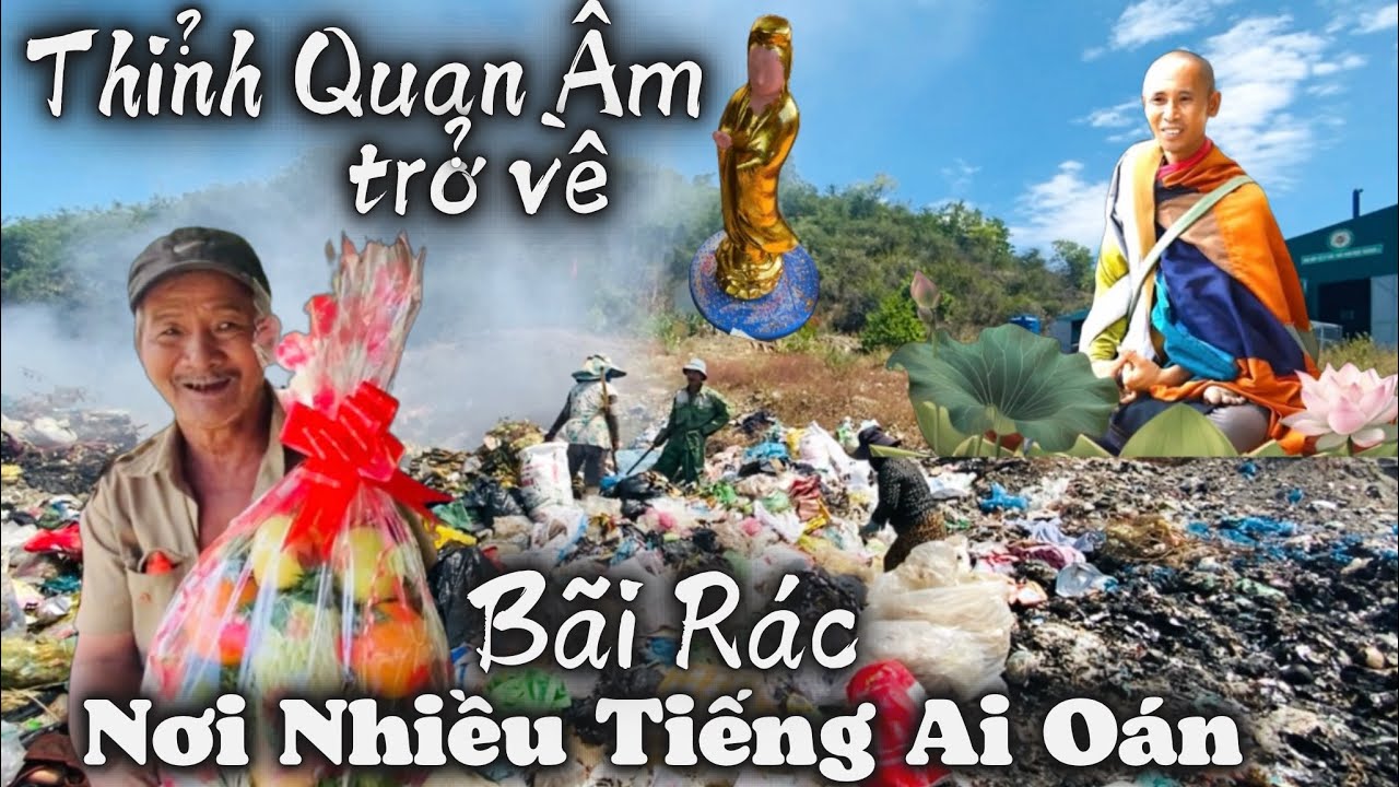 Thỉnh Quan Âm Bồ Tát Về Lại Nơi Tâm Linh. Rằm Tháng 7 Càng Nghe Nhiều Tiếng Ai Oán Nơi Bãi Rác. LTNT