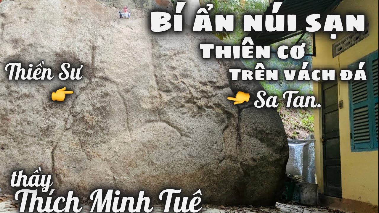 Bí Ẩn Núi Sạn Tiết Lộ Thiên Cơ Trên Vách Đá Liên Quan Đến Thầy THÍCH MINH TUỆ Đã Ẩn Tu Tại Nha Trang