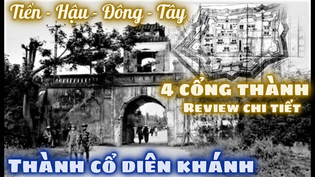 Tiền Hậu Đông Tây Chi Tiết 4 Cổng Thành Cổ Diên Khánh KH Hòa. Danh Tướng Bị Thất Thủ Vì Tấm Bản Đồ