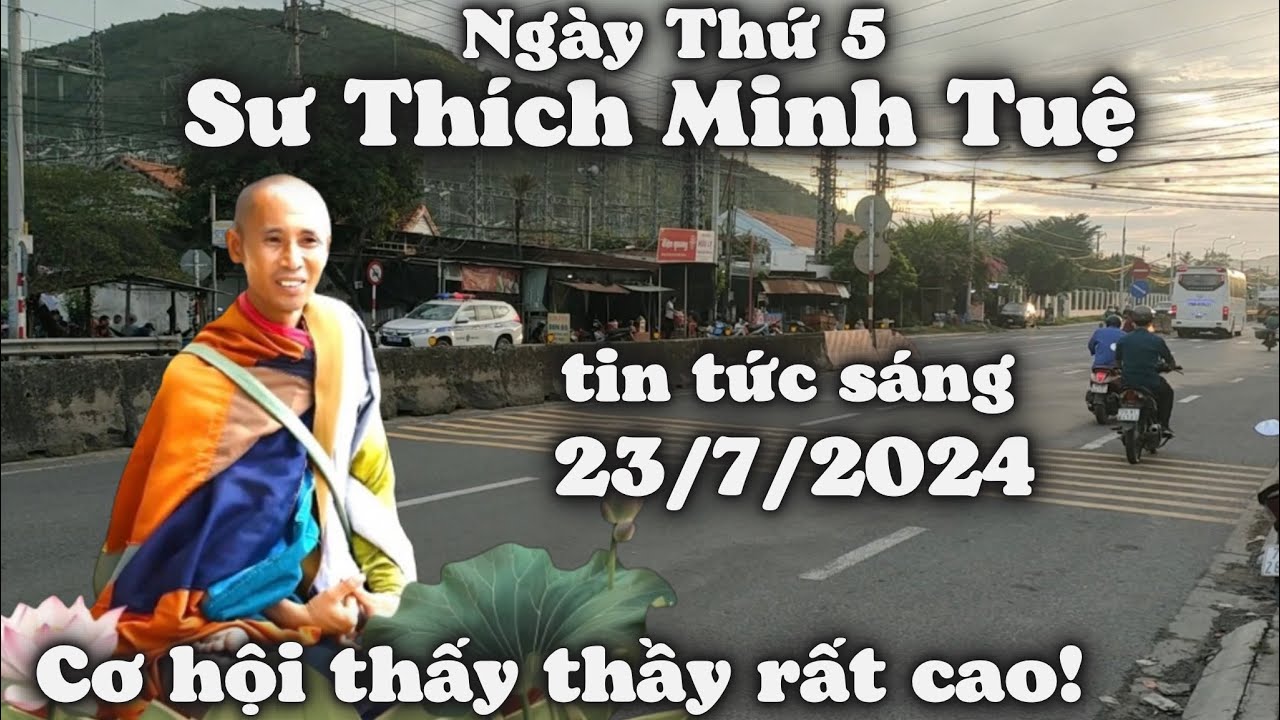 Cập Nhật Tin Tức Ngày Thứ 5 Thầy Minh Tuệ Ở Nha Trang. Hôm Nay 23/7 Cơ Hội Nhìn Thấy Thầy Rất Cao