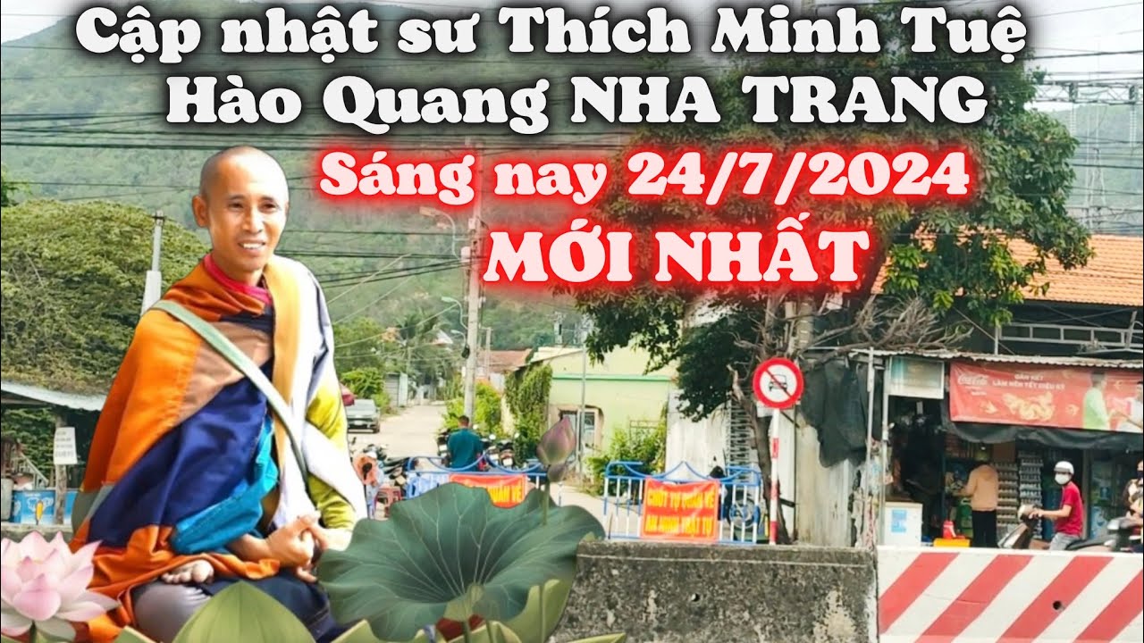 TIN MỚI NHẤT SƯ MINH TUỆ. Sáng Nay Ngày 24/7/2024 Ngày Thứ 6 Dân Nha Trang Chờ Đón Sư