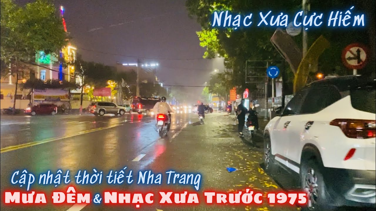 Cập Nhật Tình Hình Nha Trang. Mưa Đêm Thưởng Thức Nhạc Xưa Cảnh Cũ Cực Hiếm Thời Trước 1975.