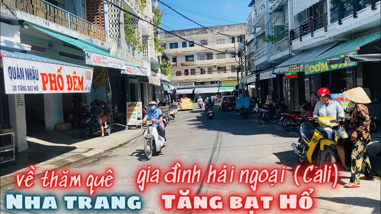 Gia Đình Hải Ngoại (Cali USA) Về Thăm Quê Nha Trang. Đường Tăng Bạt Hổ Chợ Đầm Mãi Nhớ Từng Ngõ Hẻm