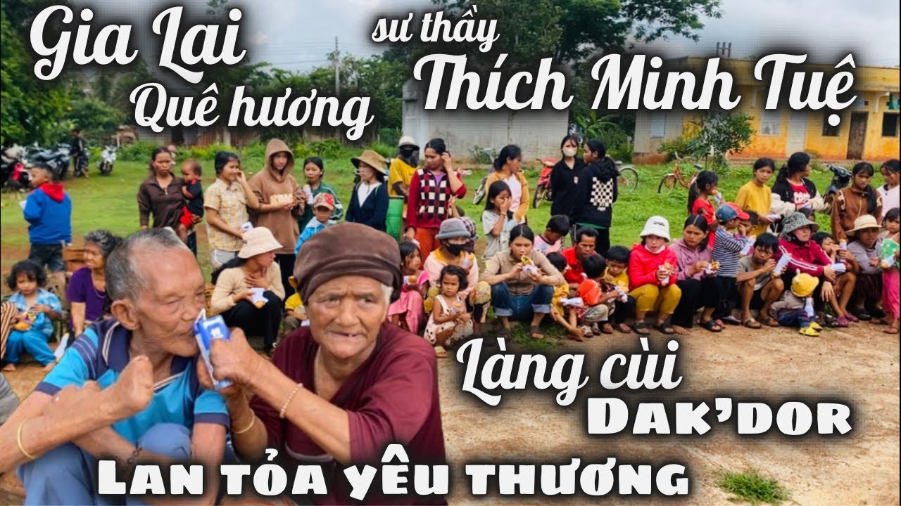 Quê Hương Thầy THÍCH MINH TUỆ Hàng Trăm Món Quà Ý Nghĩa Đến Làng Cùi Huyện Dak'Dor. Cảm Ơn Chú Thanh