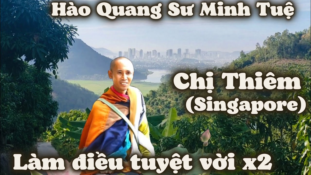 Hào Quang Sư Minh Tuệ. 2 Lần Liên Tiếp Chị Thiêm Singapore Sẽ Làm Điều Tuyệt Vời Với Bệnh Nhân U.Thư